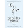 Cold Call Like a Comedian