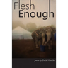 Flesh Enough