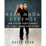 Krav Maga Defense: How to Defend Yourself Against the 12 Most Common Unarmed Street Attacks