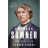 Charles Sumner: Conscience of a Nation