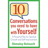 10 Conversations You Need to Have with Yourself: A Powerful Plan for Spiritual Growth and Self-Improvement