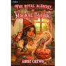 The Royal Academy of Magical Baking: A Cozy Slice-Of-Life Fantasy