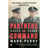 Partners in Command: George Marshall and Dwight Eisenhower in War and Peace