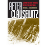 After Clausewitz: German Military Thinkers Before the Great War