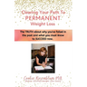 Clearing Your Path to Permanent Weight Loss: The truth about why you've failed in the past, and what you must know to succeed now.