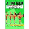 A Tiny Book: Progressive Overload