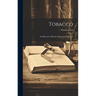 Tobacco: Its Influences, Physical, Moral, and Religious