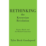 Rethinking the Keynesian Revolution: Keynes, Hayek, and the Wicksell Connection
