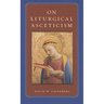 On Liturgical Asceticism