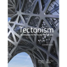 Tectonism: Architecture for the 21st Century