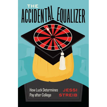 The Accidental Equalizer: How Luck Determines Pay After College
