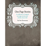One Page Stories: A collection of Original One Page Stories and Articles About Life