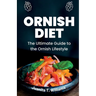 Ornish Diet: The Ultimate Guide to the Ornish Lifestyle