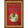 Arthur's Miscellany: Aspects of King Arthur, from Shields of Power to the Questing Beast