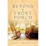 Beyond the Front Porch: Reflections of a Southern LIfe