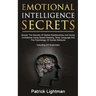 Emotional Intelligence Secrets: Master The Secrets Of Social Confidence And Skilled Relationships Using Speed Reading, Body Language And The Psycholog