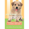 You and Your Puppy: Training and Health Care for Your Puppy's First Year
