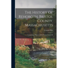 The History Of Rehoboth, Bristol County, Massachusetts; Comprising a History Of the Present Towns Of