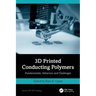 3D Printed Conducting Polymers: Fundamentals, Advances, and Challenges