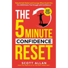 The 5-Minute Confidence Reset: A Practical Guide for ADHD Adults to Build Confidence, Manage Rejection Sensitive Dysphoria, and Stop Masking