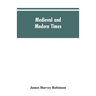 Medieval and modern times; an introduction to the history of western Europe from the dissolution of the Roman empire to the opening of the great war o