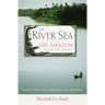 The River Sea: The Amazon in History, Myth, and Legend