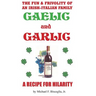 Gaelic & Garlic: . . . a Recipe for Hilarity