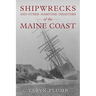 Shipwrecks and Other Maritime Disasters of the Maine Coast