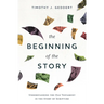 The Beginning of the Story: Understanding the Old Testament in the Story of Scripture