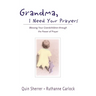 The Grandma, I Need Your Prayers: Blessing Your Grandchildren Through the Power of Prayer