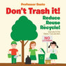 Don't Trash it! Reduce, Reuse, and Recycle! Conservation for Kids - Children's Conservation Books