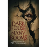 Dark House, Many Rooms