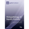 Histopathology of Aquatic Animals