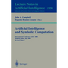 Artificial Intelligence and Symbolic Computation: International Conference Aisc 2000 Madrid, Spain, July 17-19, 2000. Revised Papers