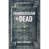 Evangelicalism Is Dead