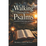 Walking Through the Psalms: A Journey of Truth, Trust, and Praise