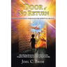The Door of No Return: A 40 Year Journey Through the Spiritual Realm: Life-Altering Encounters With the Truth and the Deception Which Lie Beyond the V