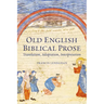 Old English Biblical Prose: Translation, Adaptation, Interpretation