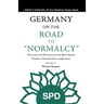 Germany on the Road to Normalcy: Policies and Politics of the Red-Green Federal Government (1998-2002)
