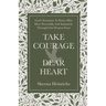 Take Courage, Dear Heart