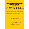 Iowa FEDs: Practical Iowa Residential and Mobile Home Eviction Law 2024 Edition