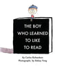 The Boy Who Learned To Like To Read: A story about discovering the magic of reading