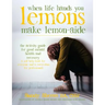 When Life Hands You Lemons, Make Lemon-Aide: The Activity Guide For Good Mental Health and Recovery