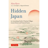 Hidden Japan: An Astonishing World of Thatched Villages, Ancient Shrines and Primeval Forests