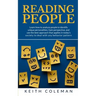 Reading People: Learn how to analyze people to identify unique personalities. Gain perspective, and use the best approach that applies