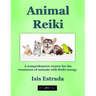 Animal Reiki: A comprehensive course for the treatment of animals with Reiki energy