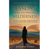 Lessons from the Writing Wilderness: How I answered, prepared for and survived the journey to become a Christian author--and how you can too!