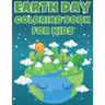 Earth Day Coloring Book For Kids: Fun Planet Earth Activity Book  With Illustrations of Earth, Nature, Outdoor And More