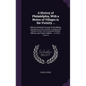 A History of Philadelphia, With a Notice of Villages in the Vicinity ...: With an Historical Account of the Military Operations of the Late War, Inclu