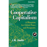 Cooperative Capitalism: A Blueprint for Global Peace and Prosperity -- 2nd Editon Hbk